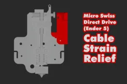 Ender 5 Micro Swiss Direct Drive Cable Strain Relief