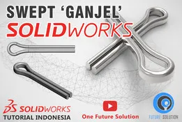 SolidWorks Tutorial Indonesia #030 (Eng Sub) - Swept 'Ganjel'