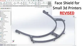 Face Shield For SMALL 3D Printers