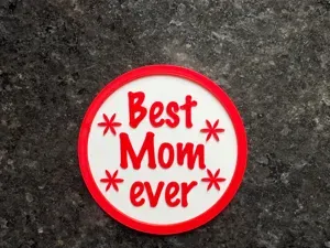 Mothers Day Coaster "Best Mom Ever" 40 min print