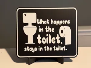 WHAT HAPPENS IN THE TOILET, STAYS IN THE TOILET