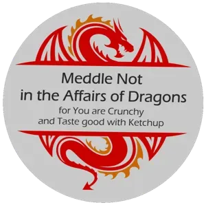Meddle Not In the Affairs of Dragons