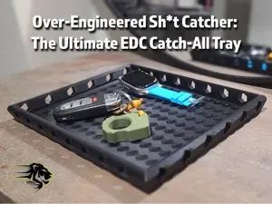 Over-Engineered Sh*t Catcher: EDC Catch-All Tray