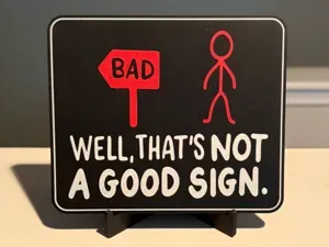 WELL, THAT'S NOT A GOOD SIGN!
