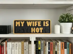 My Wife is HOT / PSYCHOTIC Dual Meaning Prank Sign