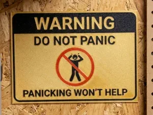 WARNING Sign - Do Not Panic, Panicking Won't Help