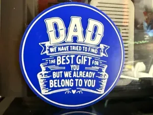 DAD - WE HAVE TRIED TO FIND BEST GIFT FOR YOU