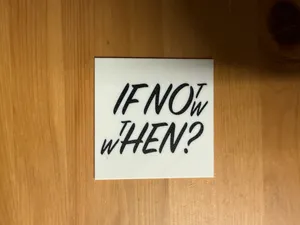 If Not Now Then When Coaster