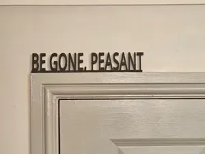 Be Gone, Peasant - Door Topper