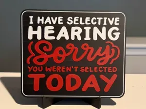 I HAVE SELECTIVE HEARING. SORRY YOU WEREN'T