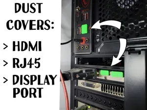 Dust covers (HDMI, RJ45, DisplayPort)