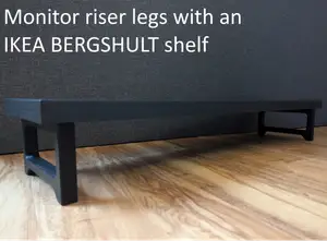 Monitor riser legs with IKEA BERGSHULT shelf