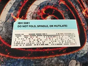 "DO NOT FOLD, SPINDLE, OR MUTILATE!" - Punch card