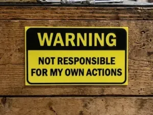 WARNING Sign - Not Responsible for My Own Actions