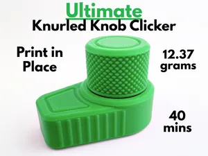 Ultimate Knurled Knob Clicker (Print in Place)