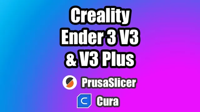 Creality Ender 3 V3 & V3 Plus PrusaSlicer & Cura Slicer profiles