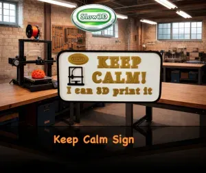 Keep Calm! I can 3D Print it - Sign